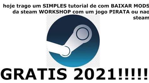 como baixar mods da steam workshop para jogos piratas